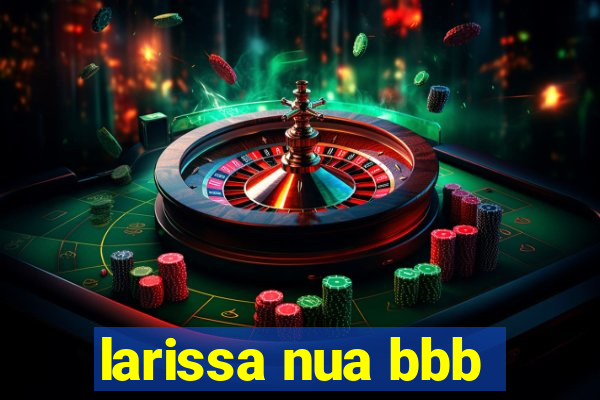 larissa nua bbb